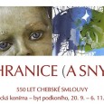 [ 20/09/2011; 18.00; ] Zámek Děčín zve na vernisáž výstavy „Hranice (a sny)“, která představuje tvorbu deseti současných výtvarníků z České republiky a Německa. Každý z tvůrců se svým svébytným způsobem vypořádává z tématem „HRANICE“. Těšíme se na Vás a na Vaše reakce. V úterý 20. září 2011 v 18 hodin v bytě podkoního, který naleznete v zámecké konírně.

Na [...]
