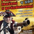 [ 01/09/2012; 14.00; ] Stylové rozloučení s létem chystá pro své návštěvníky děčínská zoologická zahrada. Přichystala pro ně dobrodružnou cestu za pirátským pokladem plnou námořnických úkolů, jako bude například drhnutí paluby, vztyčování plachet, návštěva pirátské krčmy nebo hod záchranným kruhem. Piráti se v zoo vylodí již tuto sobotu 1. září, akce začíná ve 14 hodin a o příjemnou atmosféru [...]
