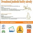 [ 18/05/2013 9.00 až 19/05/2013 17.00. ] Parkur klub Děčín o.s. se sídlem v Ludvíkovicích (areál bývalého statku), pořádá ve dnech 18-19.5.2013 jezdecké hobby závody.

V sobotu od 9.00 hod. jsou na programu jezdecké hry pro pro nejmenší a drezurní závody st. Z.
V neděli od 9.00 se můžete těšit na skokové závody od 30 cm do 1metru.

Vstupné na akci je zdarma, dobré občerstvení [...]
